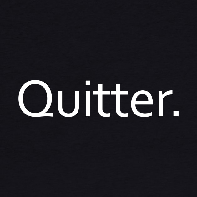 Quitter. by adel26